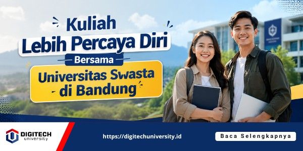 thumbnail article digitech : Kuliah lebih Percaya Diri di Universitas Swasta di Bandung